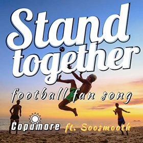 COPAMORE FEAT. SOOSMOOTH - STAND TOGETHER (FOOTBALL FAN SONG)